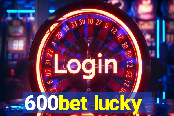 600bet lucky
